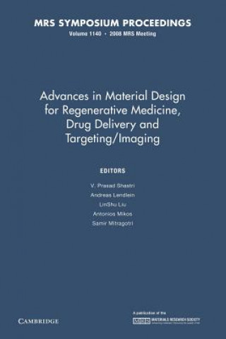 Knjiga Advances in Material Design for Regenerative Medicine, Drug Delivery and Targeting/Imaging: Volume 1140 V. Prasad Shastri