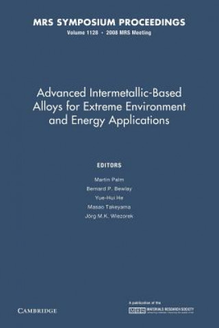 Carte Advanced Intermetallic-Based Alloys for Extreme Environment and Energy Applications: Volume 1128 Martin Palm