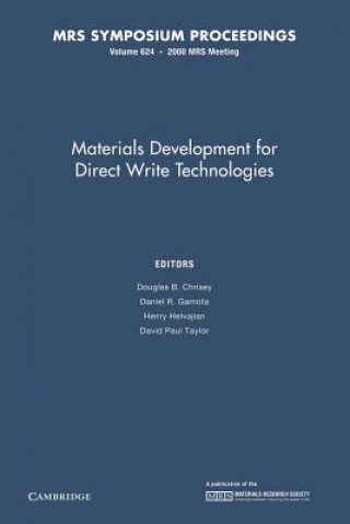 Książka Materials Development for Direct Write Technologies: Volume 624 Douglas B. Chrisey