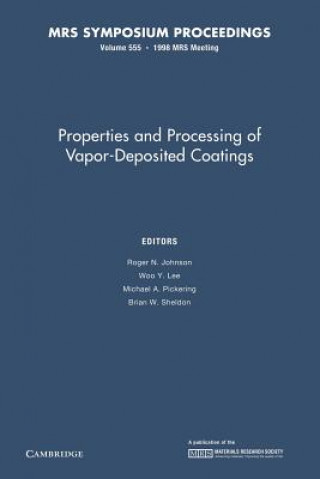 Carte Properties and Processing of Vapor-Deposited Coatings: Volume 555 Roger N. Johnson