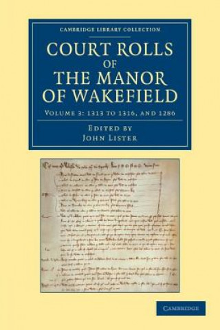 Könyv Court Rolls of the Manor of Wakefield: Volume 3, 1313 to 1316, and 1286 John Lister