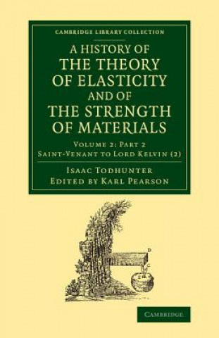 Carte History of the Theory of Elasticity and of the Strength of Materials Isaac Todhunter