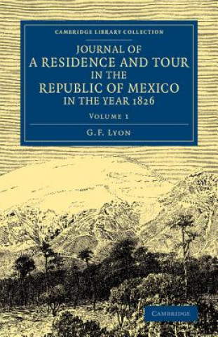 Book Journal of a Residence and Tour in the Republic of Mexico in the Year 1826 G. F. Lyon