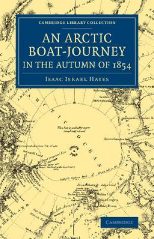 Carte Arctic Boat-Journey in the Autumn of 1854 Isaac I. Hayes