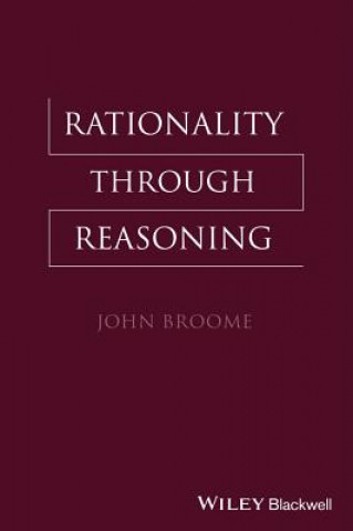 Książka Rationality Through Reasoning John Broome