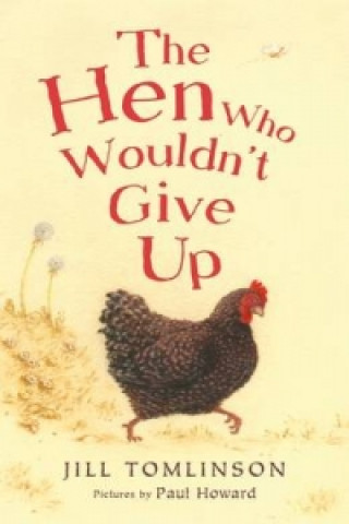 Kniha Hen Who Wouldn't Give Up Jill Tomlinson