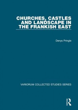 Book Churches, Castles and Landscape in the Frankish East Denys Pringle