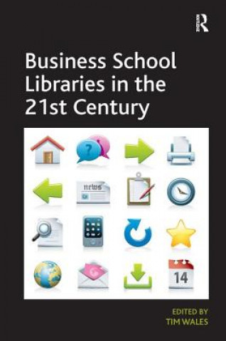 Książka Business School Libraries in the 21st Century Tim Wales