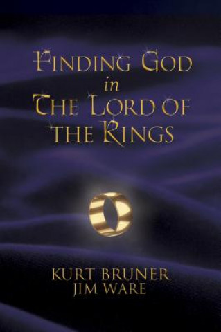 Kniha Finding God in the "Lord of the Rings" Kurt Bruner
