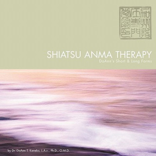 Kniha Shiatsu Anma Therapy DoAnn's Short & Long Forms Doann T Kaneko