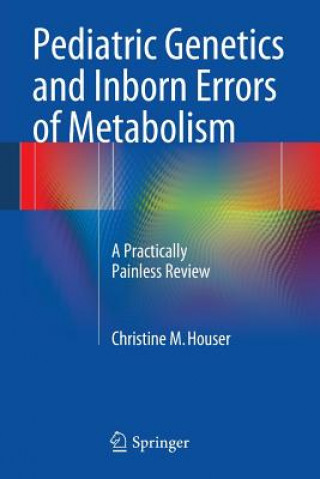 Kniha Pediatric Genetics and Inborn Errors of Metabolism Christine M. Houser
