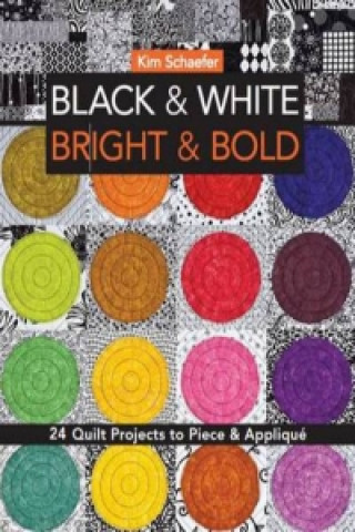 Könyv Black & White, Bright & Bold Kim Schaefer
