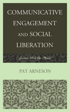 Kniha Communicative Engagement and Social Liberation Pat Arneson