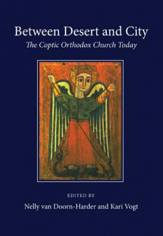 Carte Between Desert and City: The Coptic Orthodox Church Today Nelly Van Doorn Harder