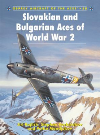 Kniha Slovakian and Bulgarian Aces of World War 2 Jiri Rajilich