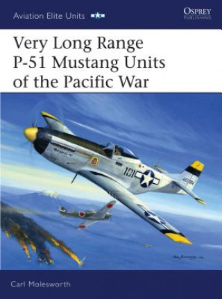 Carte Very Long Range P-51 Mustang Units of the Pacific War Carl Molesworth