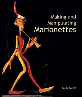 Kniha Making and Manipulating Marionettes David Currell
