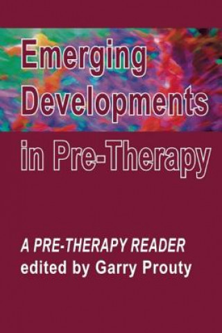 Carte Emerging  Developments in Pre-therapy Garry Prouty