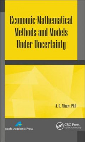 Carte Economic-Mathematical Methods and Models under Uncertainty A G Aliyev