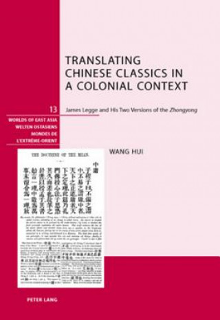 Kniha Translating Chinese Classics in a Colonial Context Hui Wang