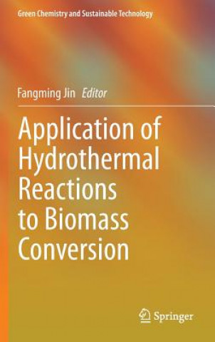 Książka Application of Hydrothermal Reactions to Biomass Conversion Fangming Jin