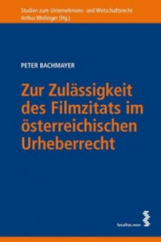 Kniha Zur Zulässigkeit des Filmzitats im österreichischen Urheberrecht Peter Bachmayer