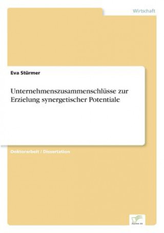 Kniha Unternehmenszusammenschlusse zur Erzielung synergetischer Potentiale Eva Stürmer