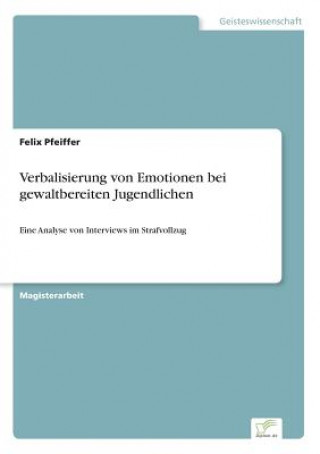 Book Verbalisierung von Emotionen bei gewaltbereiten Jugendlichen Felix Pfeiffer