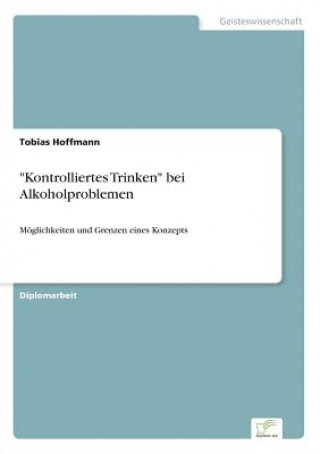 Knjiga Kontrolliertes Trinken bei Alkoholproblemen Tobias Hoffmann