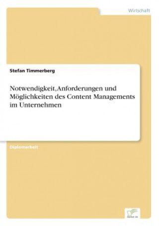 Buch Notwendigkeit, Anforderungen und Moeglichkeiten des Content Managements im Unternehmen Stefan Timmerberg