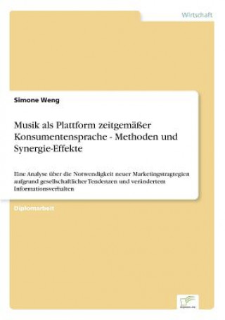 Könyv Musik als Plattform zeitgemasser Konsumentensprache - Methoden und Synergie-Effekte Simone Weng