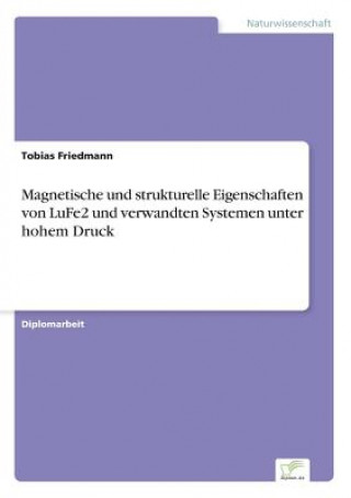 Carte Magnetische und strukturelle Eigenschaften von LuFe2 und verwandten Systemen unter hohem Druck Tobias Friedmann