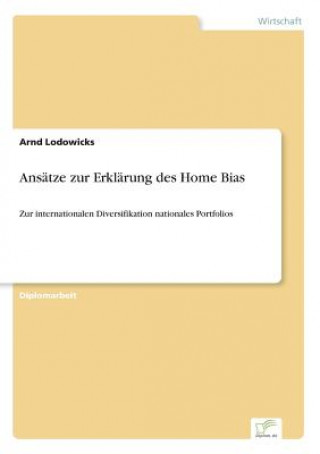 Kniha Ansatze zur Erklarung des Home Bias Arnd Lodowicks