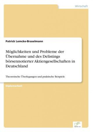 Kniha Moeglichkeiten und Probleme der UEbernahme und des Delistings boersennotierter Aktiengesellschaften in Deutschland Patrick Lemcke-Braselmann