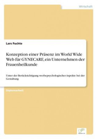 Buch Konzeption einer Prasenz im World Wide Web fur GYNECARE, ein Unternehmen der Frauenheilkunde Lars Fuchte