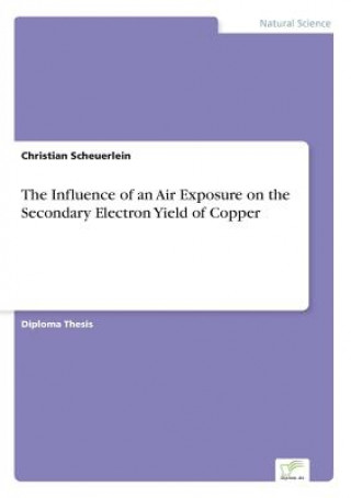 Kniha Influence of an Air Exposure on the Secondary Electron Yield of Copper Christian Scheuerlein