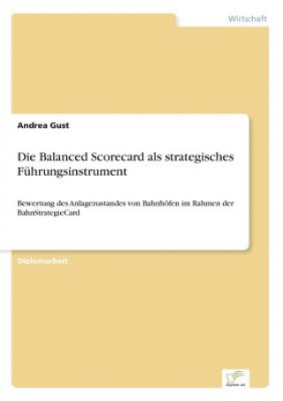 Book Balanced Scorecard als strategisches Fuhrungsinstrument Andrea Gust