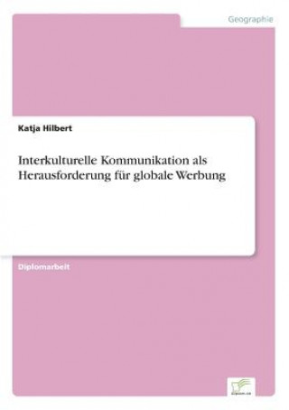 Carte Interkulturelle Kommunikation als Herausforderung fur globale Werbung Katja Hilbert