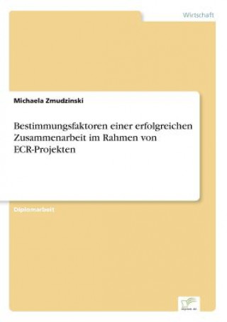 Kniha Bestimmungsfaktoren einer erfolgreichen Zusammenarbeit im Rahmen von ECR-Projekten Michaela Zmudzinski