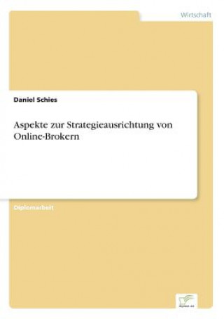Könyv Aspekte zur Strategieausrichtung von Online-Brokern Daniel Schies