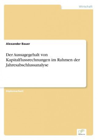 Buch Aussagegehalt von Kapitalflussrechnungen im Rahmen der Jahresabschlussanalyse Alexander Bauer