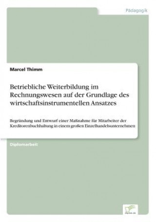 Carte Betriebliche Weiterbildung im Rechnungswesen auf der Grundlage des wirtschaftsinstrumentellen Ansatzes Marcel Thimm