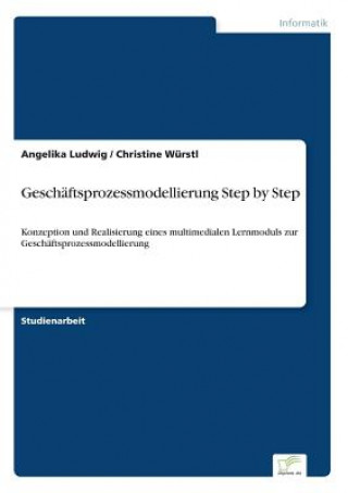 Kniha Geschaftsprozessmodellierung Step by Step Angelika Ludwig