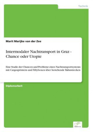 Libro Intermodaler Nachtransport in Graz - Chance oder Utopie Marit Marijke van der Zee