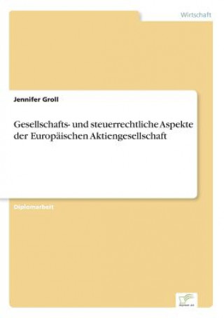 Carte Gesellschafts- und steuerrechtliche Aspekte der Europaischen Aktiengesellschaft Jennifer Groll