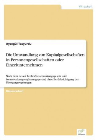 Buch Umwandlung von Kapitalgesellschaften in Personengesellschaften oder Einzelunternehmen Aysegül Tasyurdu