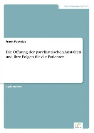 Książka OEffnung der psychiatrischen Anstalten und ihre Folgen fur die Patienten Frank Fuchsius