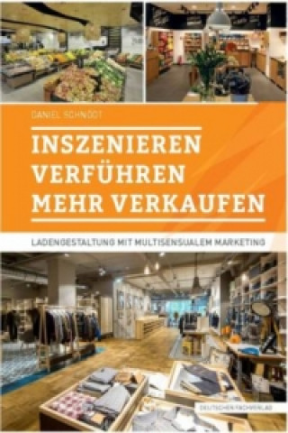 Könyv Inszenieren Verführen Verkaufen Daniel Schnödt