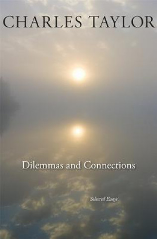 Könyv Dilemmas and Connections Charles Taylor