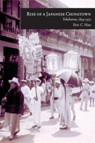 Kniha Rise of a Japanese Chinatown Eric C. Han